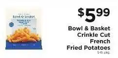 ShopRite Bowl & Basket Crinkle Cut French Fried Potatoes offer