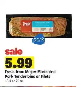 Meijer Fresh from Meijer Marinated Pork Tenderloins or Filets offer