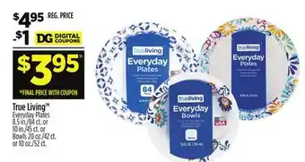 Dollar General True Living Everyday Plates 8.5 in./84 ct. or 10 in./45 ct. or Bowls 20 oz./42 ct. or 10 oz./52 ct offer
