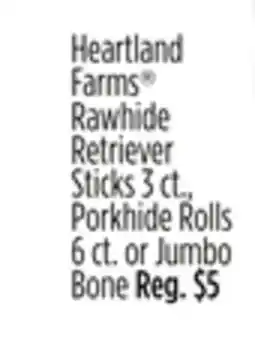 Dollar General Heartland Farms Rawhide Retriever Sticks 3 ct., Porkhide Rolls 6 ct. or Jumbo Bone offer