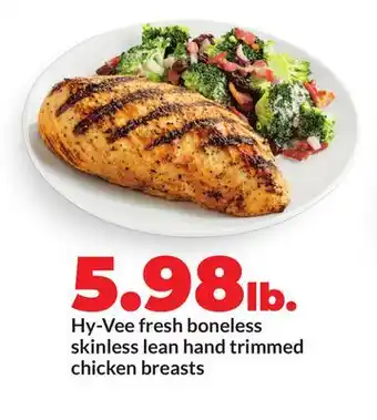 Hy-Vee Hy-Vee fresh boneless skinless lean hand trimmed chicken breasts offer