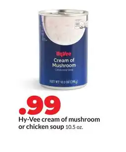Hy-Vee Hy-Vee cream of mushroom or chicken soup offer