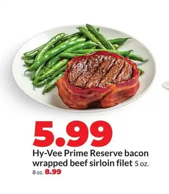 Hy-Vee Hy-Vee Prime Reserve bacon wrapped beef sirloin filet offer