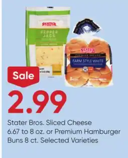 Stater Bros Stater Bros. Sliced Cheese 6.67 to 8 oz. or Premium Hamburger Buns 8 ct offer