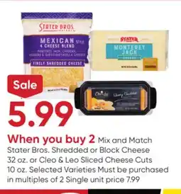 Stater Bros Stater Bros. Shredded or Block Cheese 32 oz. or Cleo & Leo Sliced Cheese Cuts 10 oz offer