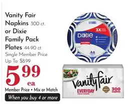 Pavilions Vanity Fair Napkins 300 ct. or Dixie Family Pack Plates 44-90 ct offer