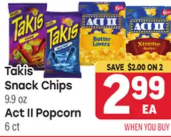 Tony’s Fresh Market Takis Snack Chips 9.9 oz, Act II Popcorn 6 ct offer