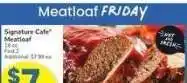 Albertsons Signature Café Meatloaf - 18 oz offer