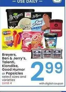 Albertsons Breyers, Ben & Jerry's, Talenti, Klondike, Good Humor or Popsicles - select sizes and varieties offer