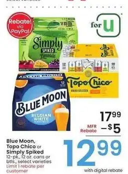 Albertsons Blue Moon, Topo Chico or Simply Spiked - 12 - pk., 12 oz. cans or btls., select varieties offer