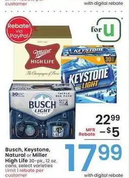 Albertsons Busch, Keystone, Natural or Miller High Life - 30 - pk., 12 oz. cans, select varieties offer