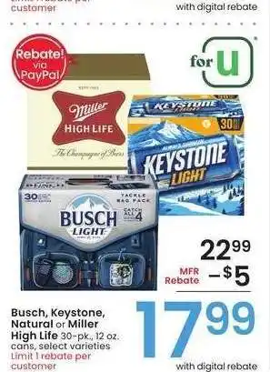 Albertsons Busch, Keystone, Natural or Miller High Life - 30 - pk., 12 oz. cans, select varieties offer