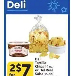 Albertsons Deli Tortilla Chips 14 oz. or Del Real Salsa 15 oz. - Selected varieties offer