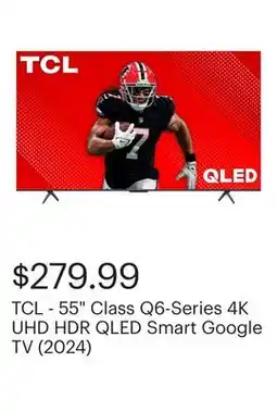 Best Buy TCL - 55 Class Q6-Series 4K UHD HDR QLED Smart Google TV (2024) offer