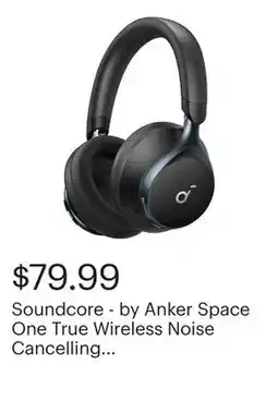 Best Buy Soundcore - by Anker Space One True Wireless Noise Cancelling Over-the-Ear Headphones - Black offer