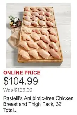 Costco Rastelli's Antibiotic-free Chicken Breast and Thigh Pack, 32 Total Packs, 10 lbs. Total offer