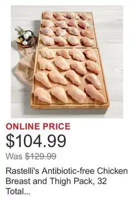 Costco Rastelli's Antibiotic-free Chicken Breast and Thigh Pack, 32 Total Packs, 10 lbs. Total offer