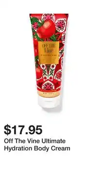 Bath & Body Works Off The Vine Ultimate Hydration Body Cream offer