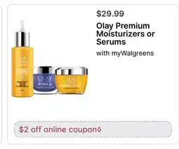 Walgreens Olay Premium Moisturizers or Serums offer