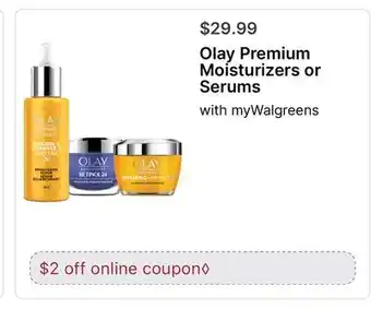 Walgreens Olay Premium Moisturizers or Serums offer