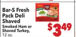 Vallarta Supermarkets Bar-S Fresh Pack Deli Shaved Smoked Ham or Shaved Turkey offer