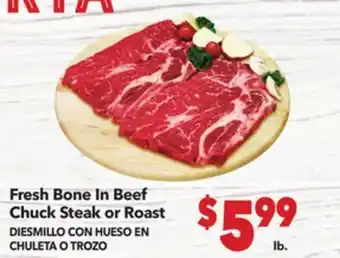 Vallarta Supermarkets Fresh Bone In Beef Chuck Steak or Roast/DIESMILLO CON HUESO EN CHULETA O TROZO offer