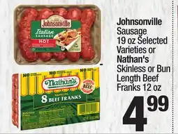 Super King Markets Johnsonville Sausage 19 oz Selected Varieties or Nathan's Skinless or Bun Length Beef Franks 12 oz offer