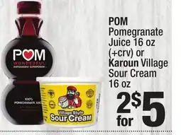 Super King Markets POM Pomegranate Juice 16 oz (+ crv) or Karoun Village Sour Cream 16 oz offer