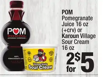 Super King Markets POM Pomegranate Juice 16 oz (+ crv) or Karoun Village Sour Cream 16 oz offer