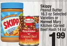 Super King Markets Skippy Peanut Butter 16.3 oz Selected Varieties or Hormel Mary Kitchen Corned Beef Hash 14 oz offer