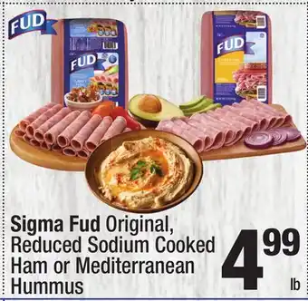 Super King Markets Sigma Fud Original, Reduced Sodium Cooked Ham or Mediterranean Hummus offer
