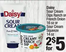 Super King Markets Daisy Sour Cream Dips Ranch or French Onion 16 oz or Sour Cream Squeeze 14 oz offer