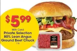 Kroger Private Selection 80% Lean Angus Ground Beef Chuck offer