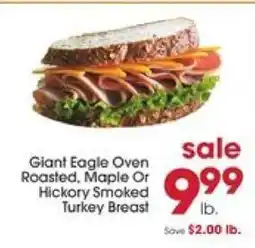 Giant Eagle Giant Eagle Oven Roasted, Maple or Hickory Smoked Turkey Breast offer