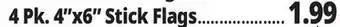 Ocean State Job Lot 4 Pk. 4x6 Stick Flags offer