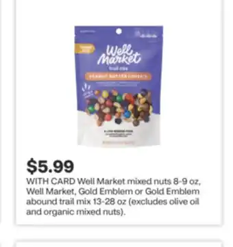 CVS Well Market mixed nuts 8-9 oz, Well Market, Gold Emblem or Gold Emblem abound trail mix 13-28 oz offer