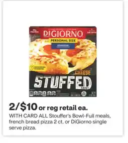 CVS ALL Stouffer's Bowl-Full meals, french bread pizza 2 ct. or DiGiorno single serve pizza offer