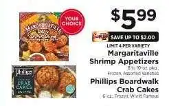 ShopRite Margaritaville Shrimp Appetizers or Phillips Boardwalk Crab Cakes offer