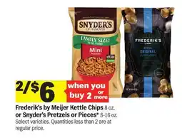 Meijer Frederik's by Meijer Kettle Chips 8 oz. or Snyder's Pretzels or Pieces 8-16 oz offer
