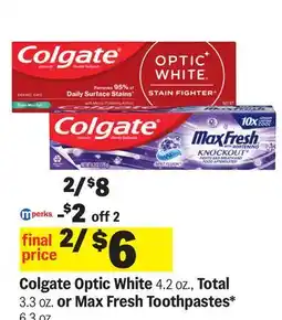 Meijer Colgate Optic White 4.2 oz., Total 3.3 oz. or Max Fresh Toothpastes* 6.3 oz offer