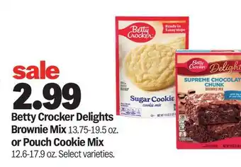 Meijer Betty Crocker Delights Brownie Mix 13.75-19.5 oz. or Pouch Cookie Mix 12.6-17.9 oz offer