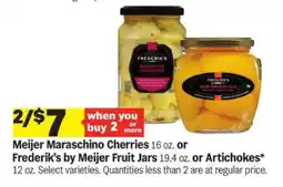 Meijer Meijer Maraschino Cherries or Frederik’s by Meijer Fruit Jars or Artichokes offer