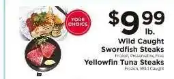 ShopRite Wild Caught Swordfish Steaks or Yellowfin Tuna Steaks offer