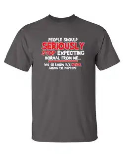 Walmart Seriously Stop Expecting Graphic Tees Gift Sarcastic Funny T Shirt For Men offer