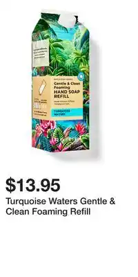 Bath & Body Works Turquoise Waters Gentle & Clean Foaming Refill offer