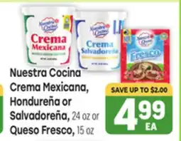 Tony’s Fresh Market Nuestra Cocina Crema Mexicana, Hondureña or Salvadoreña, 24 oz or Queso Fresco, 15 oz offer