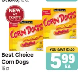 Tony’s Fresh Market Best Choice Corn Dogs offer