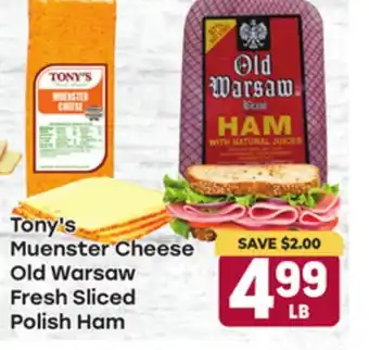 Tony’s Fresh Market Tony's Muenster Cheese Old Warsaw Fresh Sliced Polish Ham offer