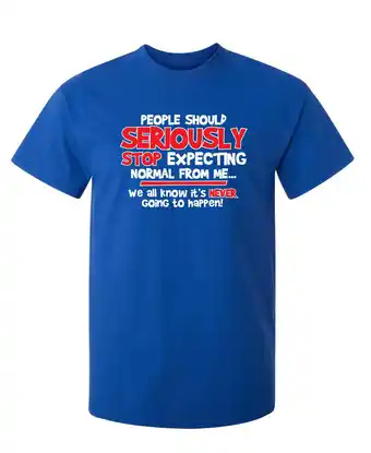 Walmart Seriously Stop Expecting Graphic Tees Gift Sarcastic Funny T Shirt For Men offer