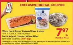 Safeway Waterfront Bistro Colossal Raw Shrimp & Fresh Atlantic Salmon Whole Fillet offer